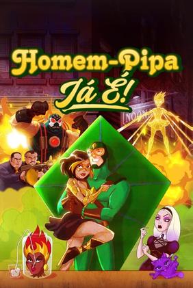 Homem-Pipa: Já É!